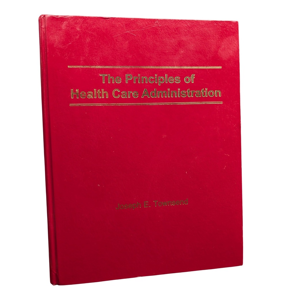 The Principles of Health Care Administration Joseph E Townsend Hardcover 2020